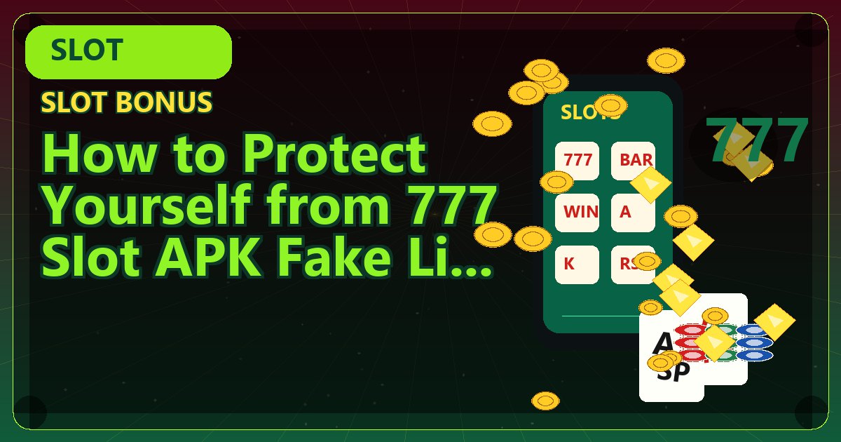 777 Slot APK Fake Link Se Kaise Bache: सुरक्षित खेल के लिए जरूरी सुझाव