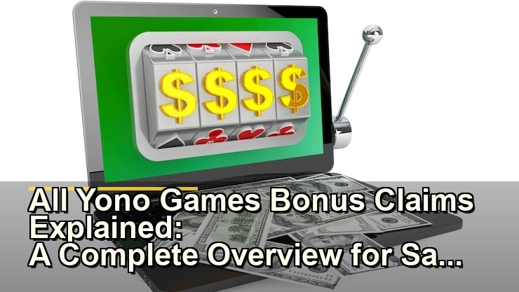All Yono Games Bonus Claims Explained: जानिए Yono Slots और Slot APK के बोनस की पूरी जानकारी