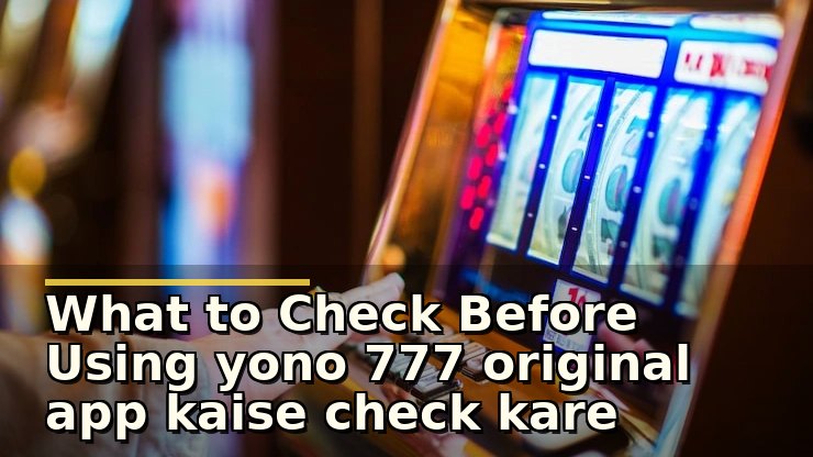 Yono 777 Original App Kaise Check Kare: Safe Slot APK Download aur RTP Jankari