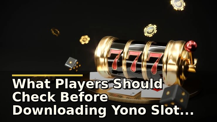 yono slots app new app list: सुरक्षित उपयोग और जरूरी सावधानियां