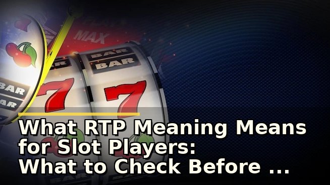 Slot APK खोलते वक्त RTP Meaning क्या होता है और इसे कैसे समझें?