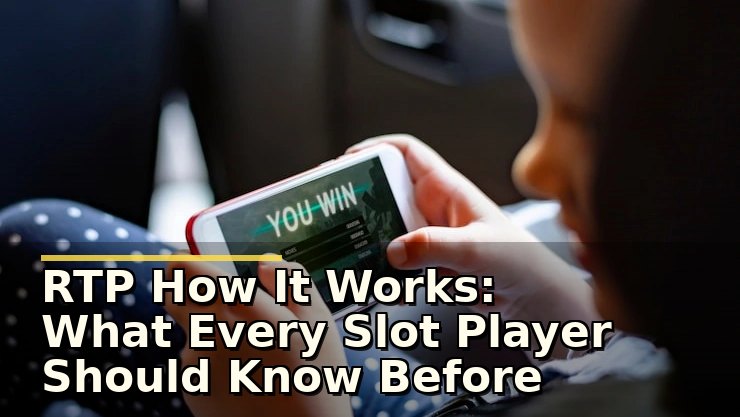 RTP How It Works समझें: Slot APK खेलने से पहले क्या जांचें और ध्यान दें